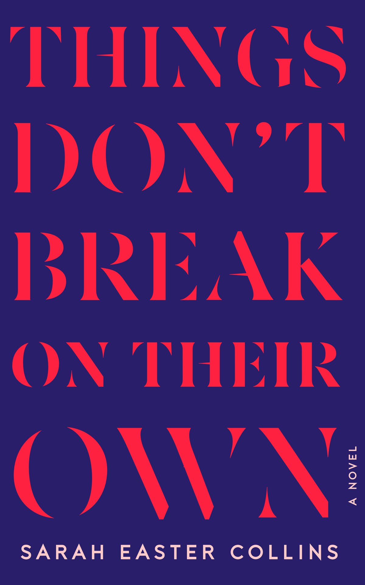 Things Don't Break on their Own by Sarah Easter Collins - US cover
